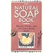 The Natural Soap Book: Making Herbal and Vegetable-Based Soaps