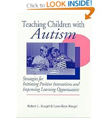 Teaching Children With Autism: Strategies for Initiating Positive Interactions and Improving Learning Opportunities