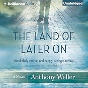 The Land of Later On | [Anthony Weller]