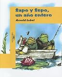 Sapo Y Sepo, Un Ano Entero/ Frog And Toad All Year (Infantil Alfaguara)
