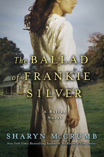 The Ballad of Frankie Silver: A Ballad Novel (Ballad Novels Book 5) The Ballad of Frankie Silver: A Ballad Novel (Ballad Novels Book 5)