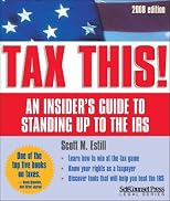 Tax This!: 2008 Edition: An Insider's Guide to Standing Up to the IRS (Self-Counsel Press Legal)