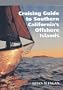 Cruising Guide to Southern California's Offshore Islands: With Sailing Directions for the Santa Barbara Channel's Mainland Coast