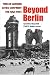 Search : Beyond Berlin: Twelve German Cities Confront the Nazi Past (Social History, Popular Culture, and Politics in Germany)