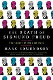 The Death of Sigmund Freud: The Legacy of His Last Days