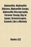 Alphaville: Alphaville Albums, Alphaville Songs, Alphaville Discography, Forever Young, Big in Japan, Dreamscapes, Sounds Like a M
