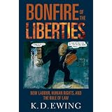 The Bonfire of the Liberties: New Labour, Human Rights, and the Rule of Lawby Keith Ewing