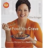 The Food You Crave: Luscious Recipes for a Healthy Life