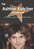The Ashton Kutcher Handbook - Everything you need to know about Ashton Kutcher