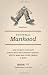 A Guide to Biblical Manhood