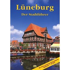 Hansestadt L�neburg. Der Stadtf�hrer: Ein F�hrer durch die alte Salzstadt