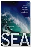 The Power of the Sea: Tsunamis, Storm Surges, Rogue Waves, and Our Quest to Predict Disasters (Macsci)