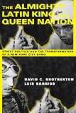 The Almighty Latin King and Queen Nation: Street Politics and the Transformation of a New York City Gang