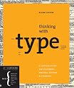 Thinking with Type, 2nd revised and expanded edition: A Critical Guide for Designers, Writers, Editors, & Students