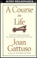 A Course in Life - The Twelve Universal Principles for Achieving a Life Beyond Your Dreams (The Laws of Being That Can Bring You Greater Love, Joy and Fulfillment) [2 Audio Cassettes/3 Hrs.]