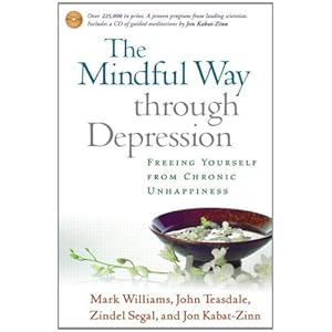 The Mindful Way Through Depression: Freeing Yourself from Chronic Unhappiness (Book & CD)