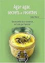 Agar-agar, secrets et recettes Agar-agar, secrets et recettes