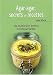 Agar-agar, secrets et recettes