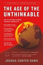 The Age of the Unthinkable: Why the New World Disorder Constantly Surprises Us And What We Can Do About It