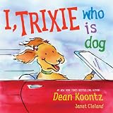I, Trixie, Who is Dog