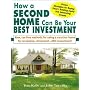 How a Second Home Can Be Your Best Investment: New, Tax-Free Methods for Using a Vacation Home for Recreation, Retirement...AND Investment!