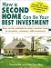 How a Second Home Can Be Your Best Investment: New, Tax-Free Methods for Using a Vacation Home for Recreation, Retirement...AND Investment!