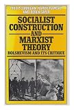 Socialist construction and Marxist theory : Bolshevism and its critique
