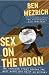 Sex on the Moon: The Amazing Story Behind the Most Audacious Heist in History