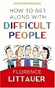 How to Get Along with Difficult People