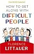 How to Get Along with Difficult People