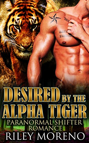 ROMANCE: Desired by the Alpha Tiger (Paranormal Weretiger Navy Seal COLLECTION) (Interracial Shape Shifter Police Short Stories)