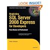 Beginning SQL Server 2008 Express for Developers: From Novice to Professional (Expert's Voice in SQL Server)