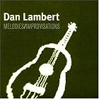 Melodies Improvisations by  Dan Lambert 