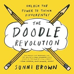 The Doodle Revolution: Unlock the Power to Think Differently