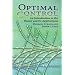 Optimal Control: An Introduction to the Theory and Its Applications (Dover Books on Engineering)