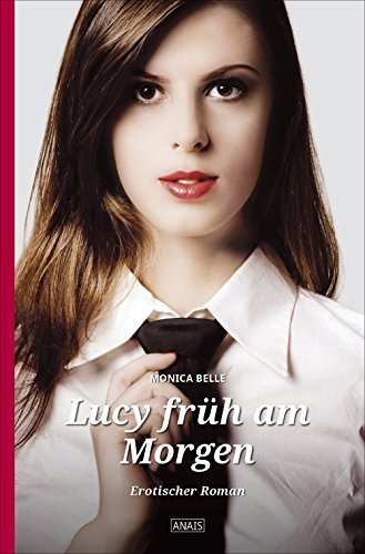 Lucy früh am Morgen: Erotischer Roman (Anais 12) (German Edition)