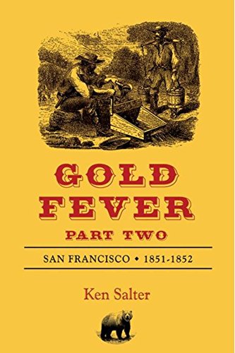GOLD FEVER Part Two: San Francisco 1851-1852