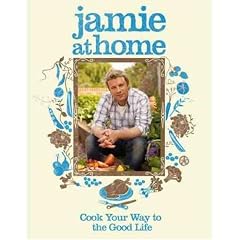 Jamie at Home : Cook Your Way to the Good Life