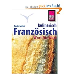 Franz�sisch Kulinarisch - Wort f�r Wort: Kauderwelsch, Franz�sisch f�r Restaurant und Supermarkt