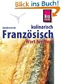 Franz�sisch Kulinarisch - Wort f�r Wort: Kauderwelsch, Franz�sisch f�r Restaurant und Supermarkt