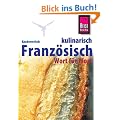 Franz�sisch Kulinarisch - Wort f�r Wort: Kauderwelsch, Franz�sisch f�r Restaurant und Supermarkt