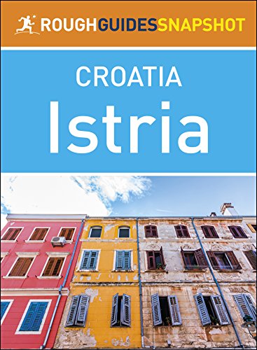 The Rough Guide Snapshot Croatia:  Istria