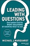 Leading with questions : how leaders find the right solutions by knowing what to ask