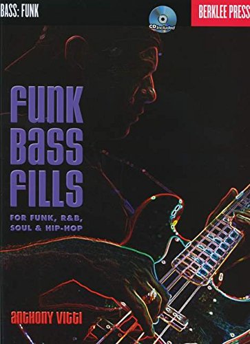 Funk Bass Fills: For Funk R&B Soul & Hip-Hop Berklee Bk/CD, by Anthony Vitti