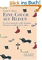 Eine Couch auf Reisen: Ein Psychoanalytiker trifft ehemalige Patienten ein halbes Leben sp�ter