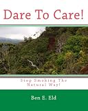 Dare To Care!: Stop Smoking The Natural Way!