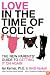 Love in the Time of Colic: The New Parents' Guide to Getting It On Again