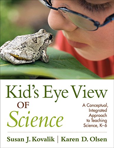 Kid's Eye View of Science: A Conceptual, Integrated Approach to Teaching Science, K-6