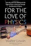 Produkt-Bild: For the Love of Physics: From the End of the Rainbow to the Edge Of Time - A Journey Through the Wonders of Physics