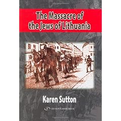 The Massacre of the Jews of Lithuania: Lithuanian Collaboration in the Final Solution, 1941-1944